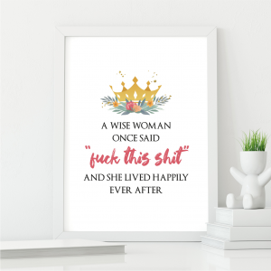 A Wise Woman Once Said Wall Art Print | Funny Gift for Her | A3 with White Frame
