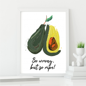 So Wrong So Ripe Avocado Funny Kitchen Art | Vegetable Pun | A3 with White Frame