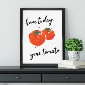 Here Today Gone Tomato Funny Kitchen Art | Vegetable Pun | A3 with Black Frame