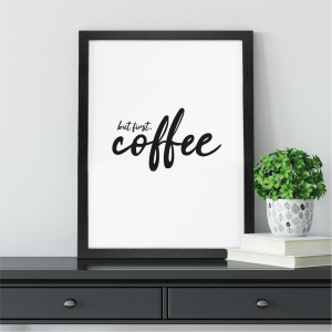 But First Coffee Kitchen Wall Word Art | Coffee Lover Gift | A5 with Black Frame