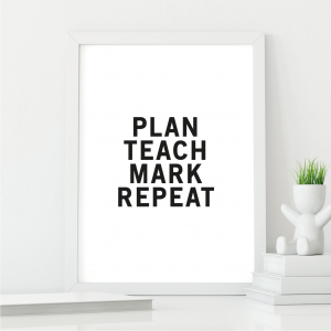 Plan Teach Mark Repeat Wall Art Print | Teacher Leaving Gift | A3 w/ White Frame