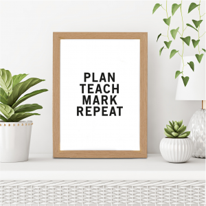 Plan Teach Mark Repeat Wall Art Print | Teacher Leaving Gift | A3 w/ Oak Frame